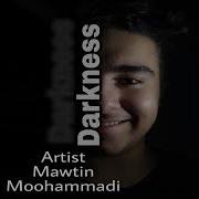 Darkness Mawtin Moohammadi