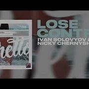 Ivan Solovyov Nicky Chernyshov Lose Control