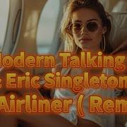 Modern Talking Eric Singleton Jet Airliner Remix 2025