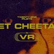 Twenty One Pilots Pet Cheetah Vr