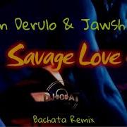 Jason Derulo Jawsh 685 Savage Love Bachata Remix Dj Cat