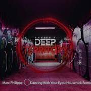 Marc Philippe Dancing With Your Eyes Housenick Remix