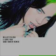 Billie Eillish I Love You Sagi Kariv Remix