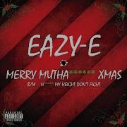 Eazy E Merry Muthafuckin X Mas