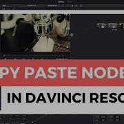 Copy Paste Nodes In Davinci Resolve 14 3 Easy Clicks Copy Grades Davinci Resolve