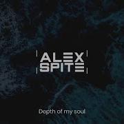 Alex Spite Depth Of My Soul Original Mix