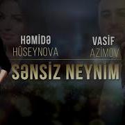 Vasif Azimov Hemide Huseynova Sensiz Neynim 2021