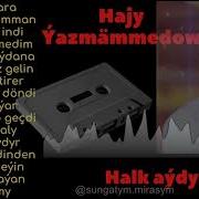 Hajy Yazmammedow 2018 Taze Aydym Mp3