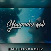 Yanimda Qal Emil Bayramov