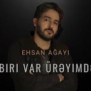 Ehsan Ağayi Biri Var Ürəyimdə