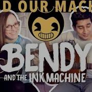 Bendy And The Ink Machine Song Build Our Machine Acoustic Guitar