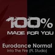 Eurodance Normal Into The Fire Fl Studio Mix