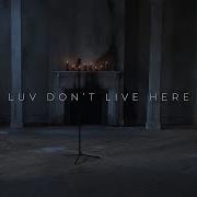 Luv Dont Live Here No More