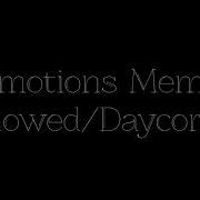 Emotions Memes Slowed Daycore