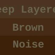 Brown Noise Part 1