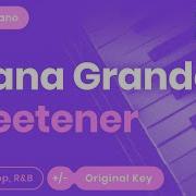 Sweetener Piano Karaoke Instrumental Ariana Grande