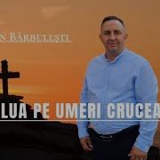 De Ai Luat Pe Umeri Crucea