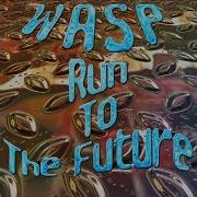 Wasp Run To The Future Radio Edit