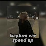 Kaybım Var Speed Up