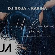 Dj Goja Karina Unlove Me