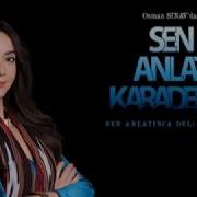 Sen Anlat Karadeniz Şarkıları