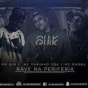 Rave Na Periferia Feat Mc Magal Mc Fabinho Da Osk Mc Mr Bim