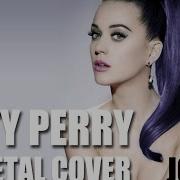 Katy Perry Et Metal Cover