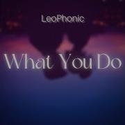 Leophonic What You Do