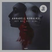 Annabell Kowalski Hey Boy Hey Girl