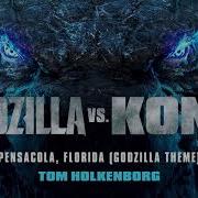 Godzilla Vs Kong Official Soundtrack Pensacola Fl Godzilla Theme Tom