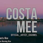 Costa Mee The Morning Rise