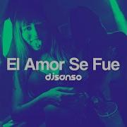 Dj Sanso El Amor Se Fue