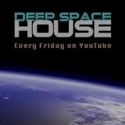 Deep Space House Show 292 100 Spacey Deep Mix 2018