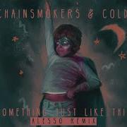 Chainsmokers Coldplay Something Just Like This Alesso Remix