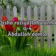 Oisha Roziyallohu Anho 0 4 Abdulloh Domla Оиша Розияллоҳу Анҳо 0 4 Абдуллоҳ Домла