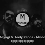 Miyagi Andy Panda Minor Menezes Remix