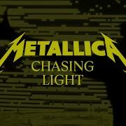 Metallica Chasing Light