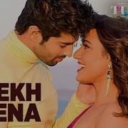 Dekh Lena Arijit Singh