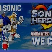 Sonic Heroes We Can