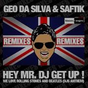 Martik C Geo Da Silva Saftik Hey Mr Dj Get Up Remix