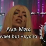 Ava Max Sweet But Psycho Drum And Bass Remix Avi K