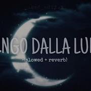 Vengo Dalla Luna Slowed Reverb