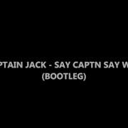 Captain Jack Say Captain Say Wot Bootleg