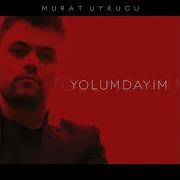 Yolumdayım Murat Uykucu