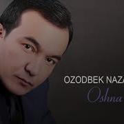 Ozodbek Nazarbekov Oshna Bo Ldim Озодбек Назарбеков Ошна Булдим Music Version