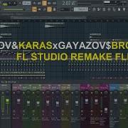 Filatov Karas X Gayazov Brother Пошла Жара Remake In Fl Studio Flp