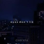 Eyes Don T Lie Sped Up Reverb