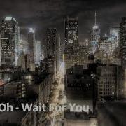Justin Oh Wait For You Original Mix