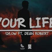 Your Life Feat Dean Robert Sylow