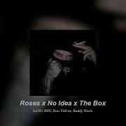 Roses X No Idea X The Box 𝙎𝙡𝙤𝙬𝙚𝙙 𝙍𝙚𝙫𝙚𝙧𝙗 Edit